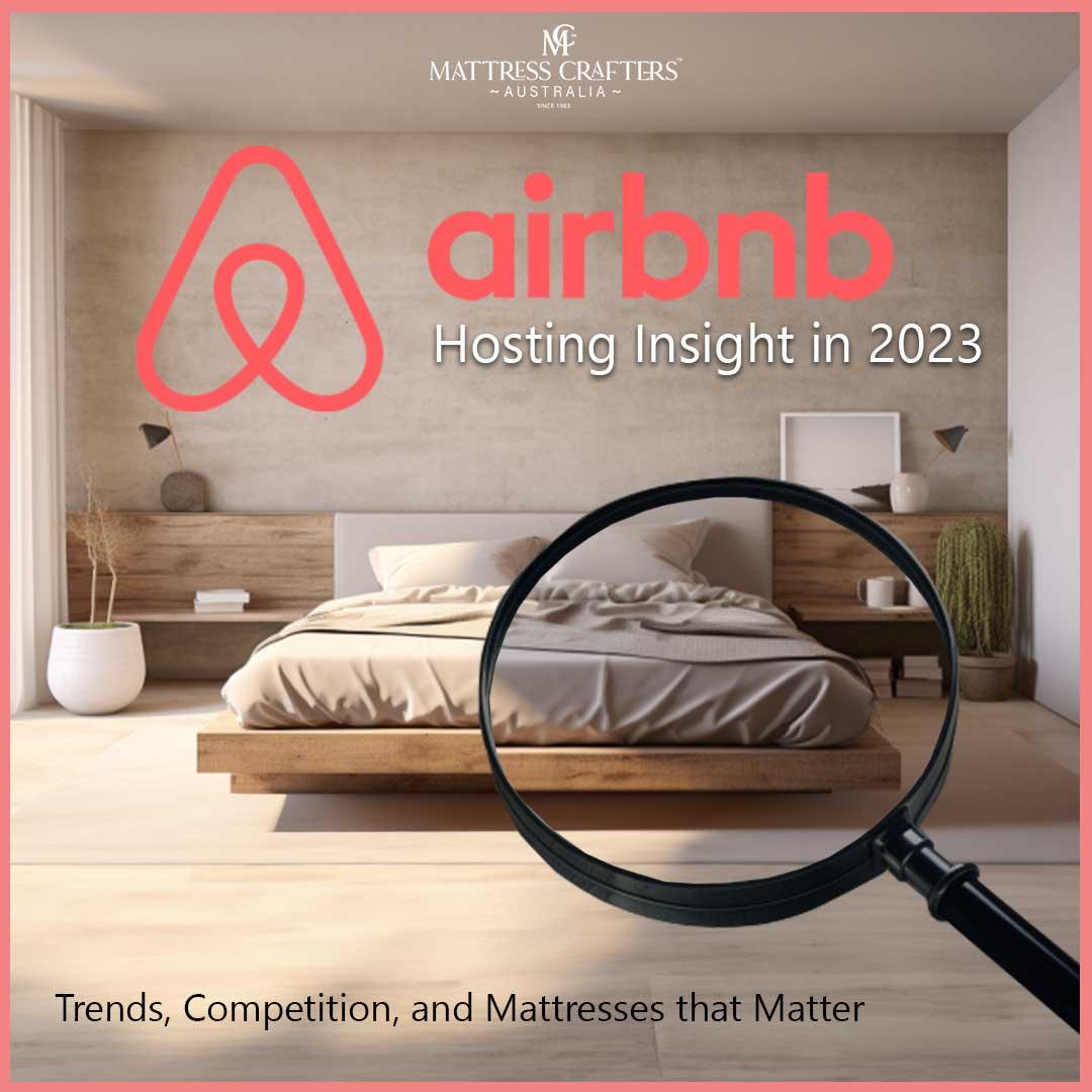 Airbnb Hosting Insight in 2023: Trends, Competition, and Mattresses that Matter