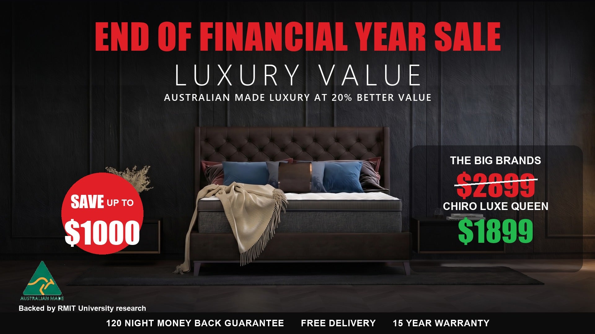 End of Financial Year Sale, save up to $1000 on the Chiro Luxe mattress. Queen $1899, down from $2899. Australian made, backed by RMIT University research.